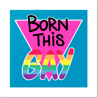 Born This Gay Posters and Art